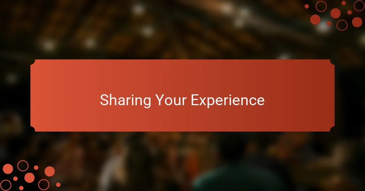 Sharing Your Experience