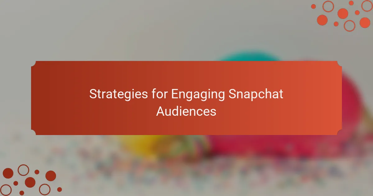 Strategies for Engaging Snapchat Audiences