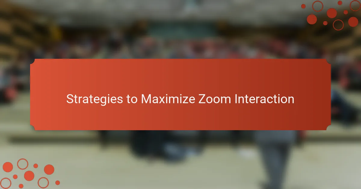 Strategies to Maximize Zoom Interaction