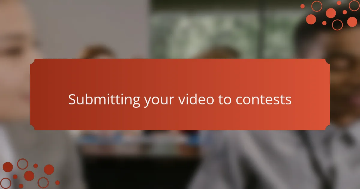 Submitting your video to contests