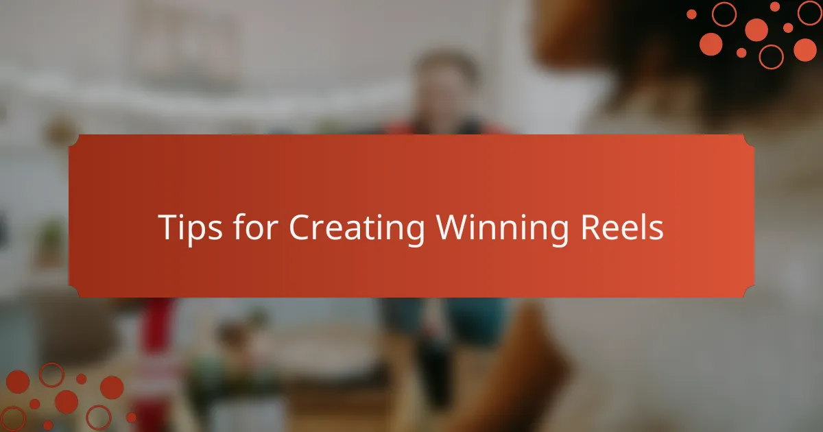 Tips for Creating Winning Reels