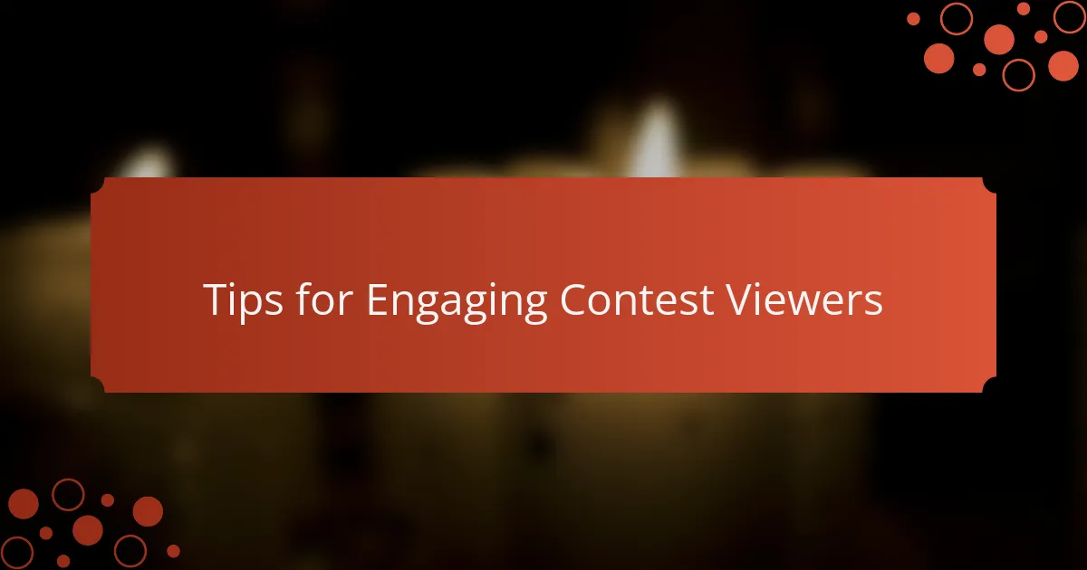 Tips for Engaging Contest Viewers