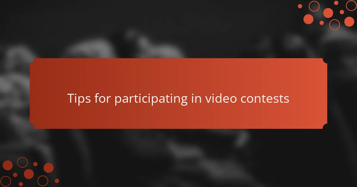 Tips for participating in video contests