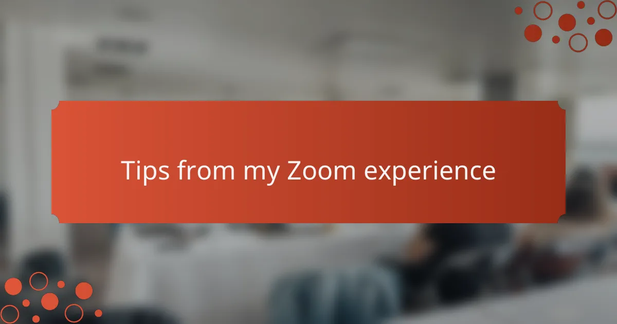 Tips from my Zoom experience