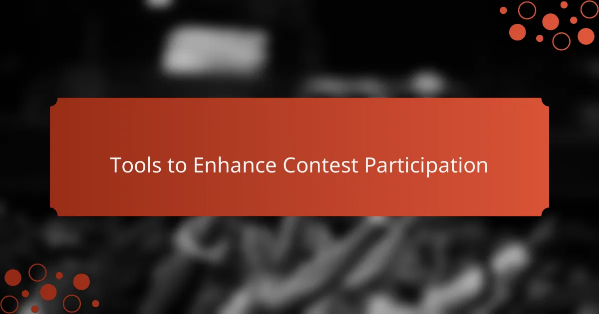 Tools to Enhance Contest Participation