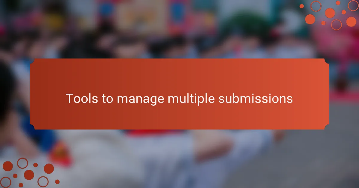 Tools to manage multiple submissions