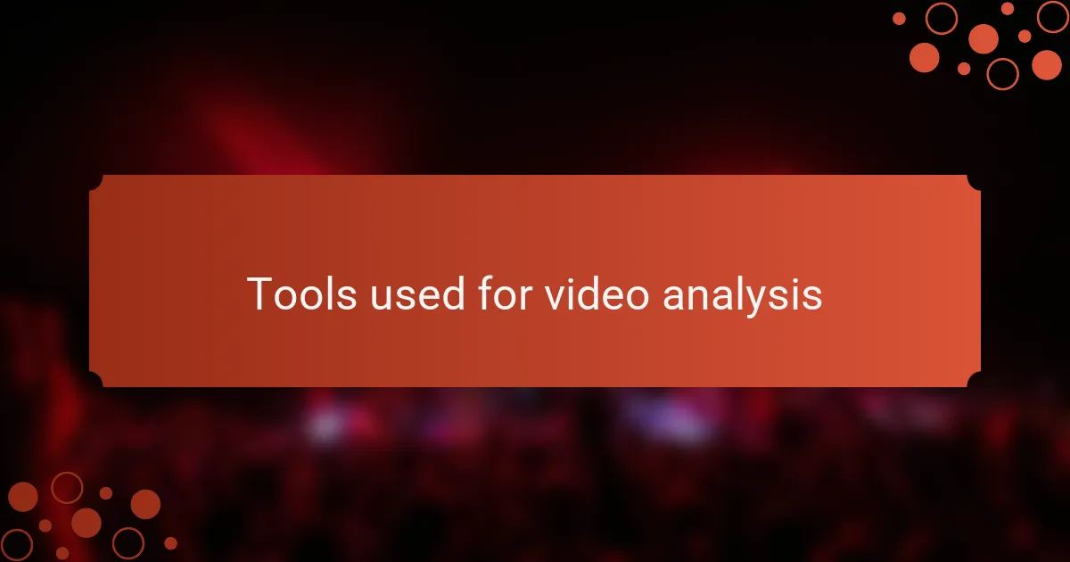 Tools used for video analysis