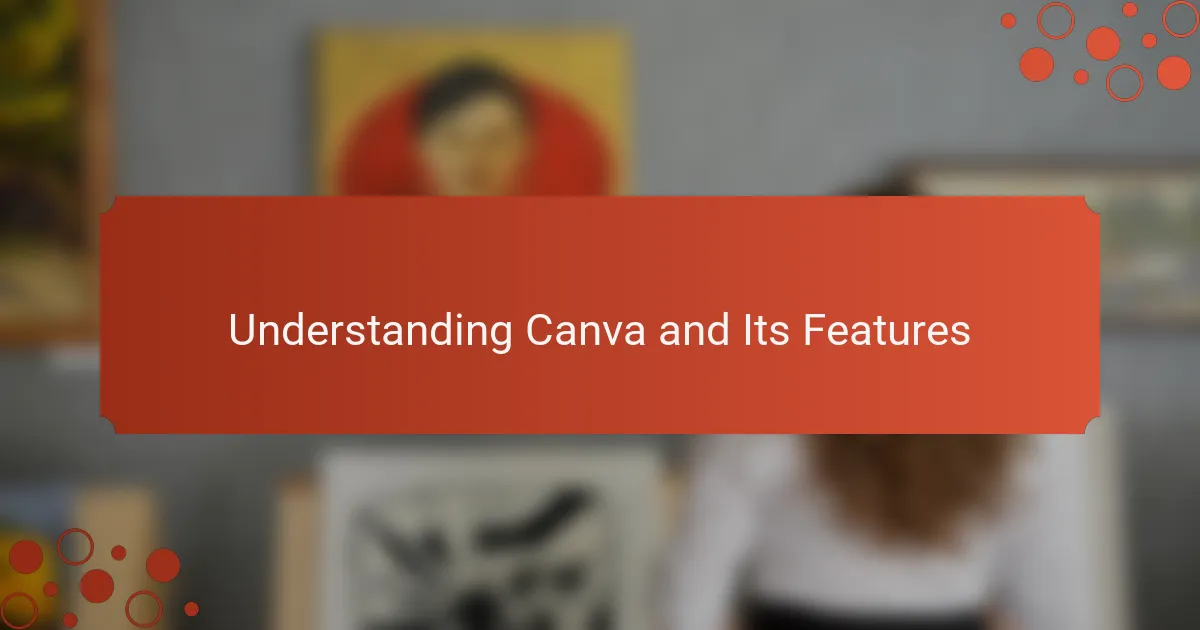 Understanding Canva and Its Features