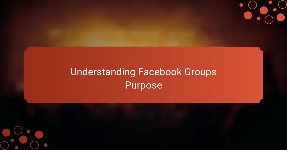 Understanding Facebook Groups Purpose