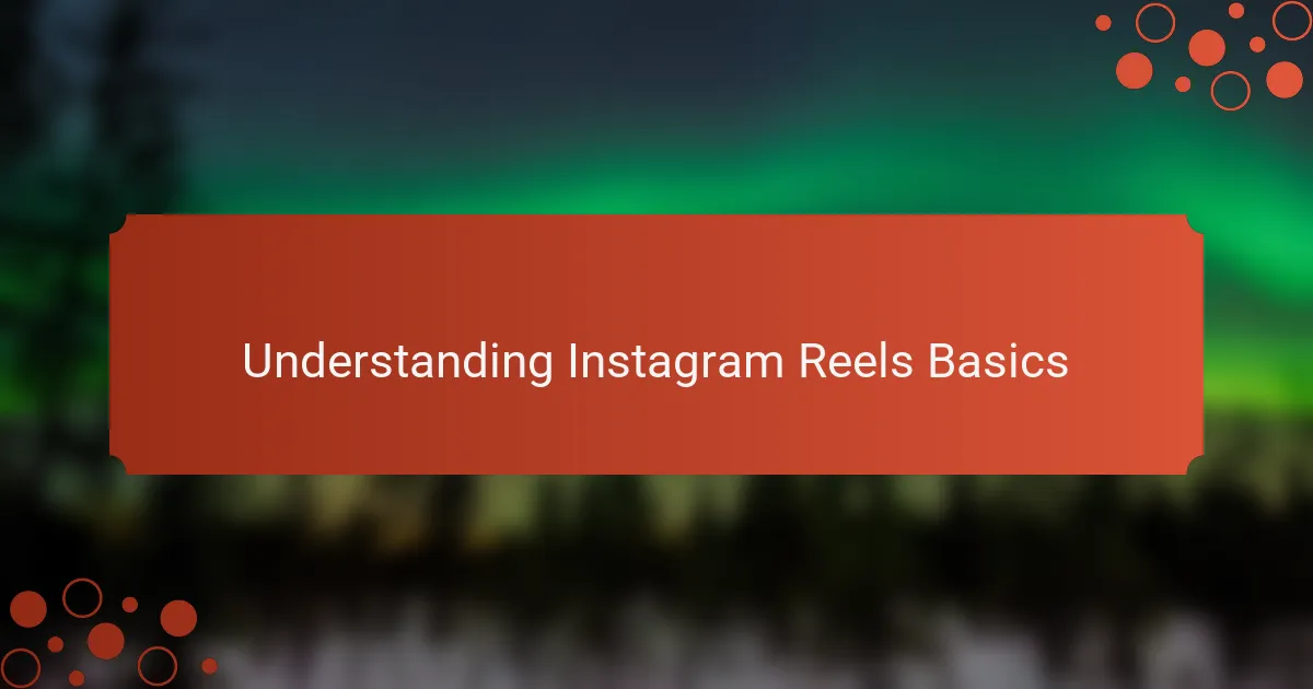 Understanding Instagram Reels Basics