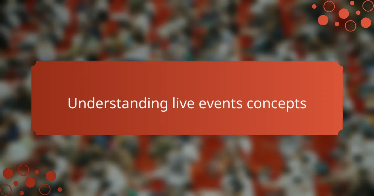 Understanding live events concepts