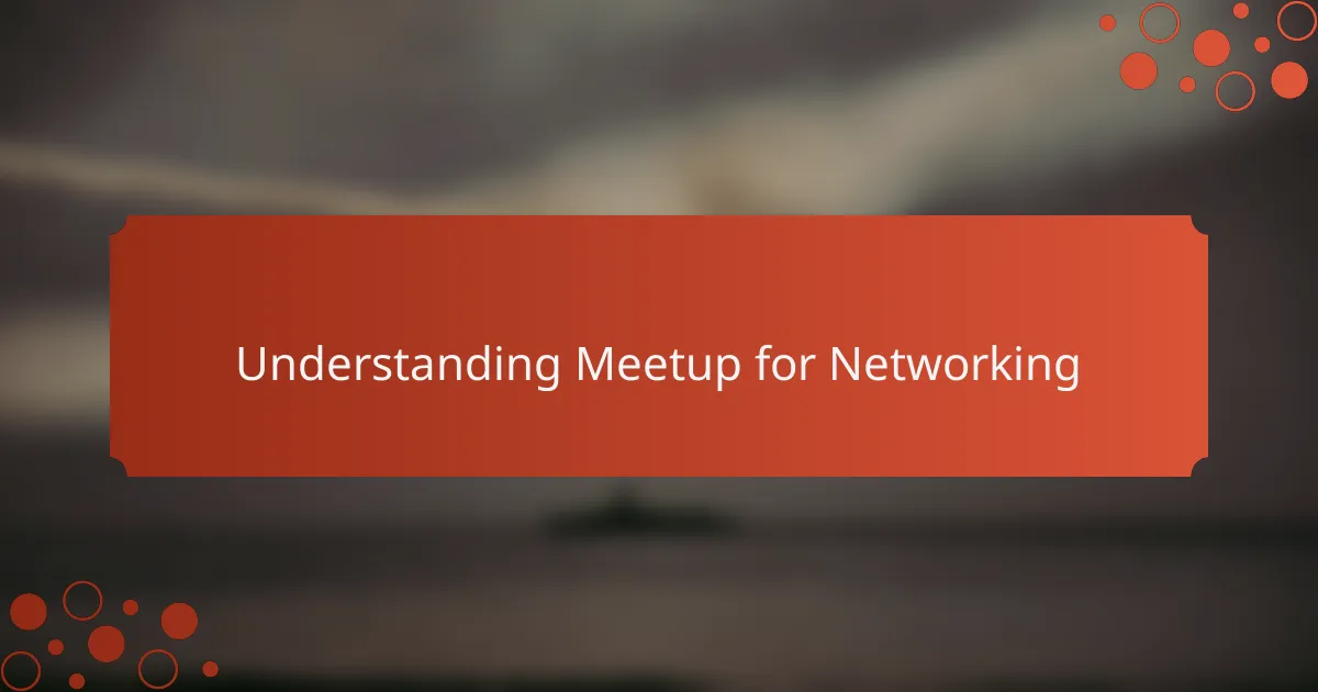 Understanding Meetup for Networking