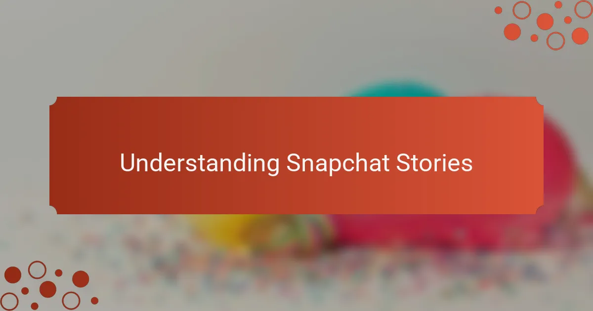 Understanding Snapchat Stories