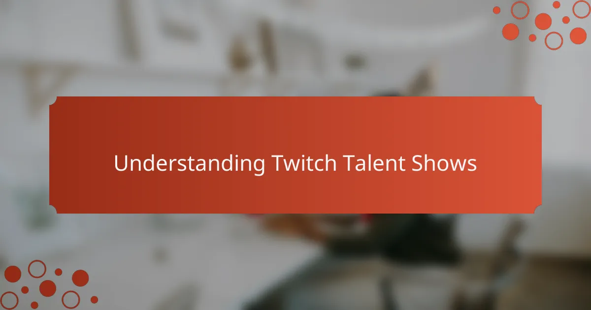 Understanding Twitch Talent Shows