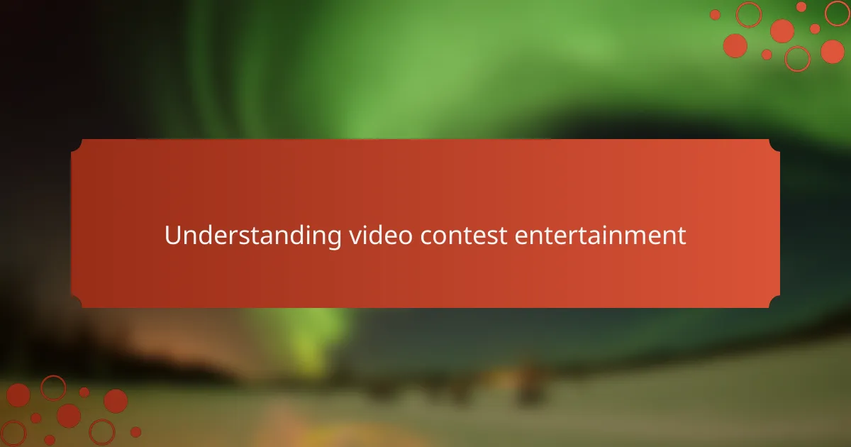 Understanding video contest entertainment