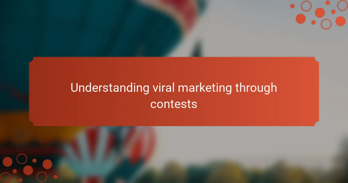 Understanding viral marketing through contests