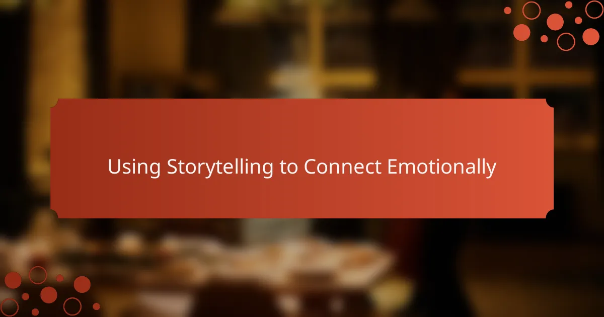 Using Storytelling to Connect Emotionally