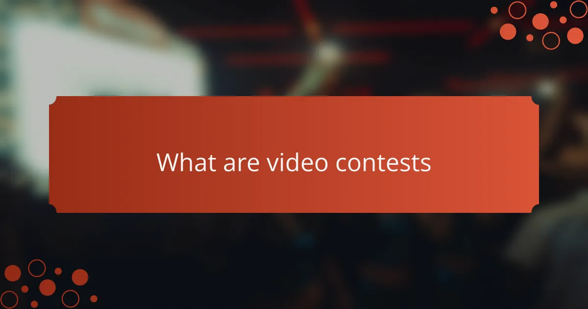 What are video contests